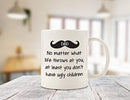 Dad No Matter What/Ugly Children Funny Coffee Mug - Best Dad Valentines Day Gifts - Gag Present Ideas For Him From Daughter, Son, Wife - Cool Birthday Gifts For Dads, Men, Guys - Fun Novelty Cup -11oz